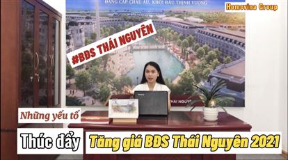 Những yếu tố thúc đẩy tăng giá BĐS Thái Nguyên 2021